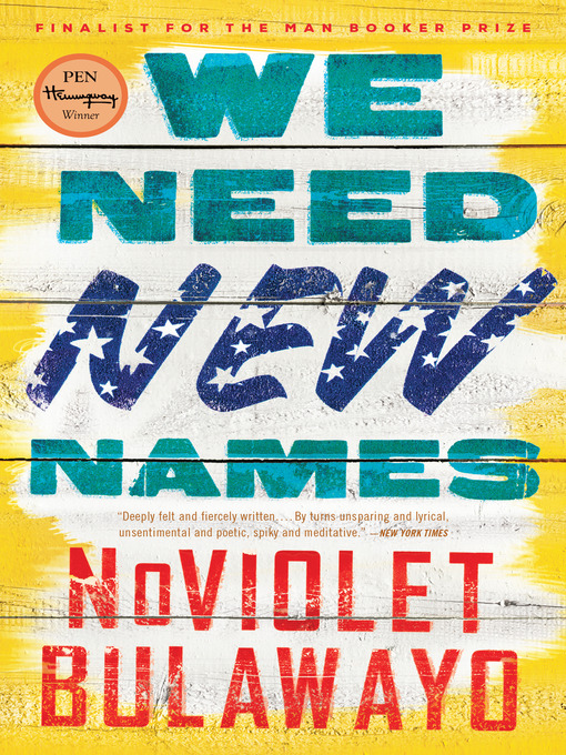 Title details for We Need New Names by NoViolet Bulawayo - Wait list